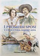 I promessi sposi e l'adultera americana di Giovanni Bertini edito da Youcanprint