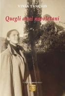 Quegli anni napoletani di Vinia Tanchis edito da Montedit