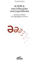 Schwa: una soluzione senza problema. Scienza e bufale sul linguaggio inclusivo di Yasmina Pani edito da Ediuni