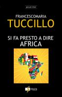 Si fa presto a dire Africa di Francescomaria Tuccillo edito da HCS Heraion Creative Space
