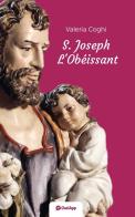 St. Joseph l'obéissant di Valeria Coghi edito da OasiApp La Pietra d'Angolo
