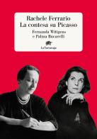 La contesa su Picasso. Fernanda Wittgens e Palma Bucarelli di Rachele Ferrario edito da La Tartaruga