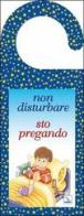 Non disturbare, sto pregando di Bruno Ferrero, Marisa Patarino edito da Editrice Elledici