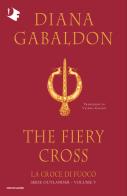 La croce di fuoco. Outlander vol. 5 di Diana Gabaldon edito da Mondadori