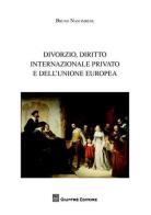 Divorzio, diritto internazionale privato e dell'Unione europea di Bruno Nascimbene edito da Giuffrè
