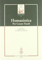 Humanistica. Per Cesare Vasoli edito da Olschki