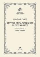 Lettere di un cartesiano di fine Seicento di Michelangelo Fardella edito da Aracne