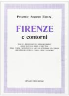 Firenze e contorni (rist. anast. Firenze, 1893) di Pasquale A. Bigazzi edito da Forni