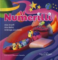 Numerilli. Ediz. a colori di Alice Arsuffi, Alice Bellini, Ambrogio Zucchinali edito da Fabbrica dei Segni