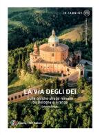 La via degli Dei. Sulle antiche strade romane da Bologna a Firenze di Roberta Ferraris edito da Touring