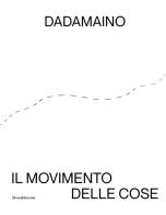 Dadamaino. Il movimento delle cose. Ediz. italiana e inglese edito da Silvana