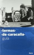 Guida alle terme di Caracalla. Ediz. spagnola di Marina Piranomonte edito da Mondadori Electa