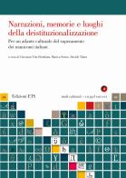 Narrazioni, memorie e luoghi della deistituzionalizzazione. Per un atlante culturale del superamento dei manicomi italiani edito da Edizioni ETS