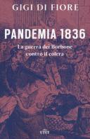 Pandemia 1836. La guerra dei Borbone contro il colera di Gigi Di Fiore edito da UTET