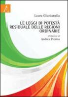 Le leggi di potestà residuale delle regioni ordinarie di Laura Giurdanella edito da Aracne