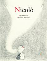 Nicolò. Ediz. a colori di Agnès Laroche, Stéphanie Augusseau edito da Pane e Sale