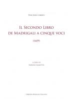 Il Secondo libro de madrigali a cinque voci (1609). Ediz. critica di Vincenzo Liberti edito da LIM