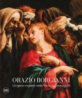 Orazio Borgianni. Un genio inquieto nella Roma di Caravaggio. Ediz. a colori edito da Skira