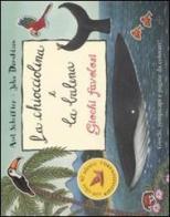 La chiocciolina e la balena. Giochi favolosi. Con adesivi di Julia Donaldson, Axel Scheffler edito da Emme Edizioni