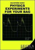 Physics experiments for your bag di Salvatore Ganci edito da Seneca Edizioni