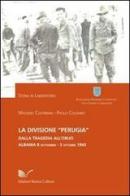 La divisione «Perugia». Dalla tragedia all'oblio. Albania 8 settembre - 3 ottobre 1943 di Massimo Coltrinari, Paolo Colombo edito da Nuova Cultura