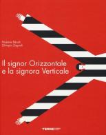 Il signor Orizzontale e la signora Verticale di Noémie Révah, Olimpia Zagnoli edito da Terre di Mezzo