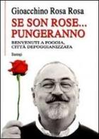 Se son rose... pungeranno. Benvenuti a Foggia città defoggianizzata di Gioacchino Rosa Rosa edito da BastogiLibri