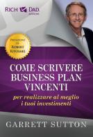 Come scrivere business plan vincenti per realizzare al meglio i tuoi investimenti di Garrett Sutton edito da Gribaudi
