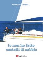 Io non ho fatto castelli di sabbia di Gennaro Coretti edito da Luglio (Trieste)