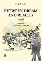 Between dream and reality di Luigi Nicolini edito da Pezzini