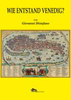 Wie entstand Venedig? di Giovanni Distefano edito da Supernova