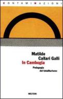In Cambogia. Una pedagogia del totalitarismo di Matilde Callari Galli edito da Booklet Milano
