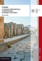 Frontes. Le facciate nell'architettura e nell'urbanistica di Pompei e di Ercolano di Riccardo Helg edito da Bononia University Press