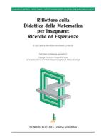 Riflettere sulla didattica della matematica per insegnare: ricerche ed esperienze edito da Bonomo