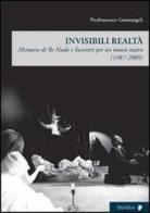 Invisibili realtà. Memorie di re Nudo e incontri per un nuovo teatro (1987-2009) di Pierfrancesco Giannangeli edito da Titivillus