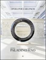 Mimmo Paladino Brian Eno. Opera per l'Ara Pacis. Ediz. italiana e inglese edito da Gli Ori