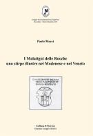 I Malatigni delle Rocche una stirpe illustre nel Modenese e nel Veneto di Paolo Mucci edito da Sigem