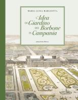 L'idea di giardino dei Borbone in Campania di Maria Luisa Margiotta edito da Edizioni Intra Moenia
