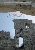 Stari Bar. The archaeological project 2004. Preliminary report di Sauro Gelichi, Mitja Gustin edito da All'Insegna del Giglio