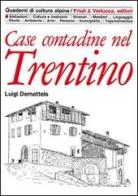 Case contadine del Trentino di Luigi Dematteis edito da Priuli & Verlucca