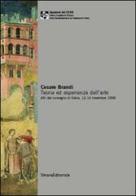 Cesare Brandi. Teoria ed esperienza dell'arte. Atti del Convegno (Siena, 12-14 novembre 1998) edito da Silvana