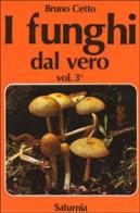 I funghi dal vero vol.3 di Bruno Cetto edito da Saturnia