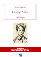 I sogni di Arthur di Arthur Rimbaud edito da Oligo