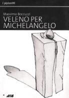 Veleno per Michelangelo di Massimo Boccuzzi edito da Edizioni D'If