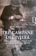 Tre campane di civiltà. La vita di un paese di collina in Italia di Sydel Silverman edito da 2Feditore
