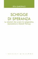 Schegge di speranza. Le relazioni che curano tra epigenetica, neuroscienze e Gestalt Therapy di Rita Garofalo edito da Il Pozzo di Giacobbe