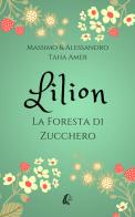 Lilion. La foresta di zucchero di Massimo Taha Amer, Alessandro Taha Amer edito da EBS Print