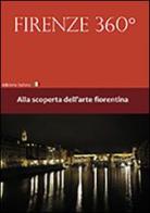 Firenze 360°. Alla scoperta dell'arte fiorentina. Con DVD di Stefano Olivari, Giovanni Malanchini edito da OlliService Multimedia