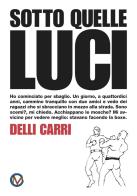 Sotto quelle luci. Ediz. illustrata di Luca Delli Carri edito da Veloce Club Milano ASD
