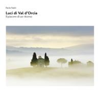 Luci di Val d'Orcia di Paolo Naldi edito da Editrice Maremma